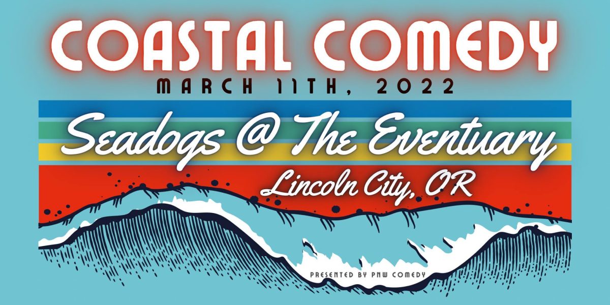Coastal Comedy @ Seadog in Lincoln, City, OR (March 11th, 2022)
